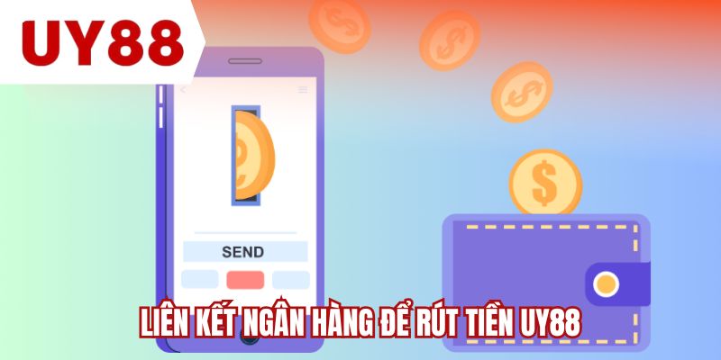 Liên kết ngân hàng để rút tiền UY88